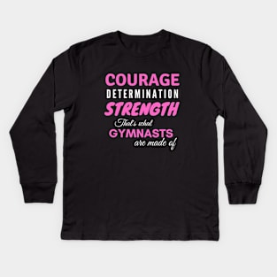 Girls Gymnastics Courage Determination Strength Kids Long Sleeve T-Shirt